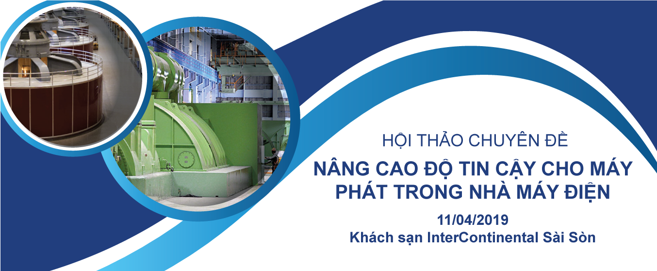 Hội thảo Nâng Cao Độ Tin Cậy Cho Máy Phát Trong Nhà Máy Điện